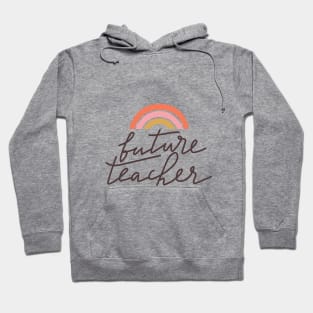 Future Teacher typography print. Quote design with rainbow. Hoodie